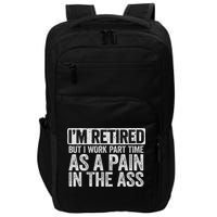 I'm Retired But I Work Part Time As A Pain In The Ass Impact Tech Backpack