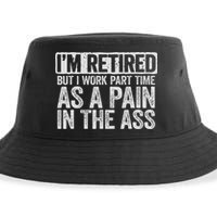 I'm Retired But I Work Part Time As A Pain In The Ass Sustainable Bucket Hat