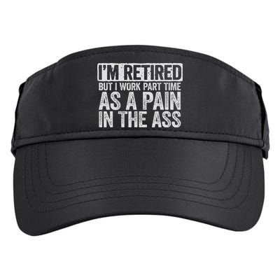 I'm Retired But I Work Part Time As A Pain In The Ass Adult Drive Performance Visor