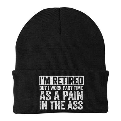 I'm Retired But I Work Part Time As A Pain In The Ass Beanie