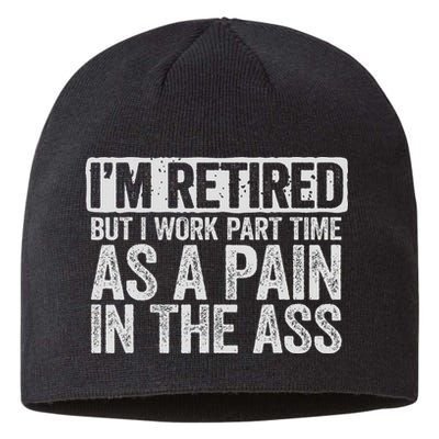 I'm Retired But I Work Part Time As A Pain In The Ass Sustainable Beanie