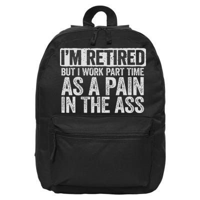 I'm Retired But I Work Part Time As A Pain In The Ass 16 in Basic Backpack