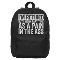 I'm Retired But I Work Part Time As A Pain In The Ass 16 in Basic Backpack