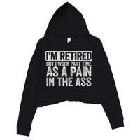I'm Retired But I Work Part Time As A Pain In The Ass Crop Fleece Hoodie