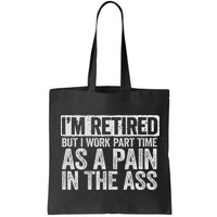 I'm Retired But I Work Part Time As A Pain In The Ass Bag