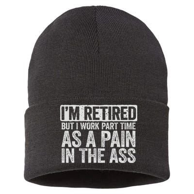 I'm Retired But I Work Part Time As A Pain In The Ass Sustainable Knit Beanie