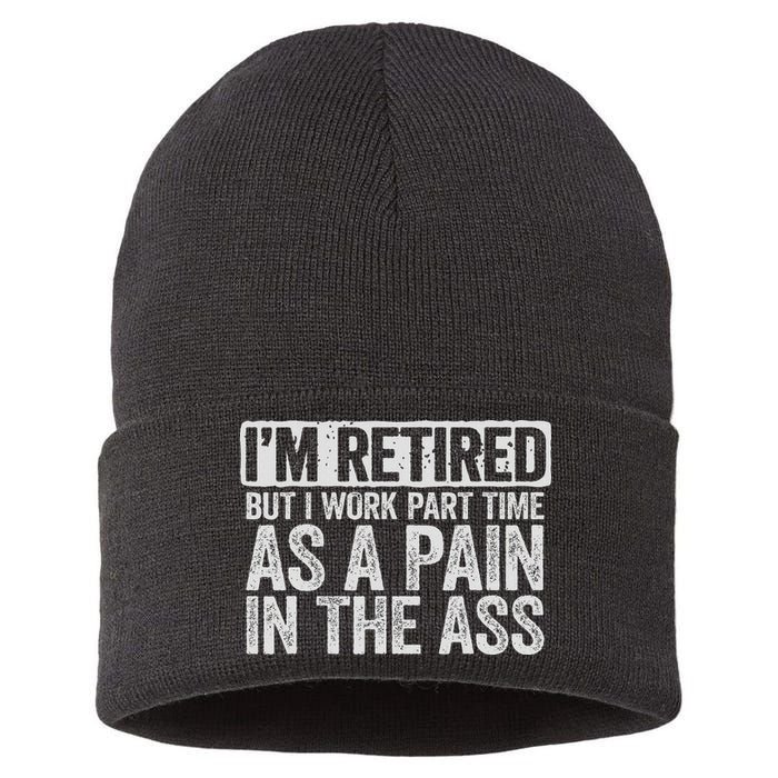 I'm Retired But I Work Part Time As A Pain In The Ass Sustainable Knit Beanie