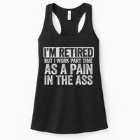 I'm Retired But I Work Part Time As A Pain In The Ass Womens Tank Top