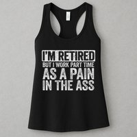 I'm Retired But I Work Part Time As A Pain In The Ass Womens Tank Top