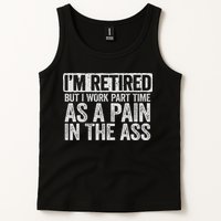 I'm Retired But I Work Part Time As A Pain In The Ass Tank Top