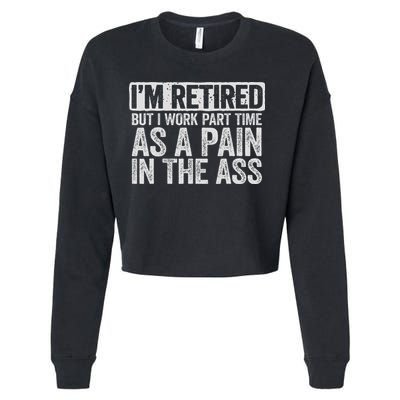 I'm Retired But I Work Part Time As A Pain In The Ass Cropped Pullover Crew