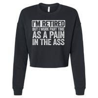 I'm Retired But I Work Part Time As A Pain In The Ass Cropped Pullover Crew