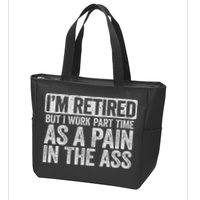 I'm Retired But I Work Part Time As A Pain In The Ass Zip Tote Bag