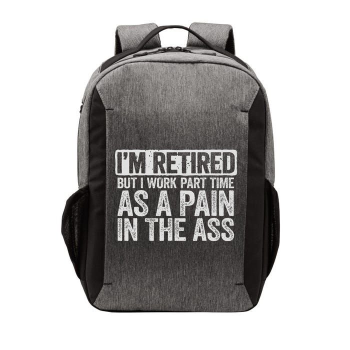 I'm Retired But I Work Part Time As A Pain In The Ass Vector Backpack
