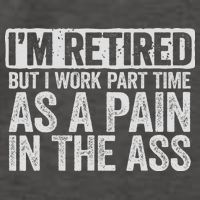 I'm Retired But I Work Part Time As A Pain In The Ass Vector Backpack