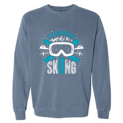 Id Rather Be Skiing Cute Gift Garment-Dyed Sweatshirt