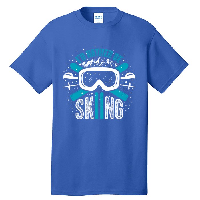 Id Rather Be Skiing Cute Gift Tall T-Shirt