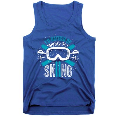 Id Rather Be Skiing Cute Gift Tank Top