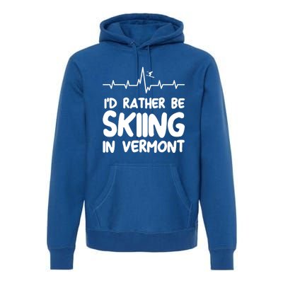 Id Rather Be Skiing In Vermont Skiing Cool Gift Premium Hoodie