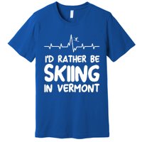 Id Rather Be Skiing In Vermont Skiing Cool Gift Premium T-Shirt