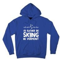 Id Rather Be Skiing In Vermont Skiing Cool Gift Tall Hoodie