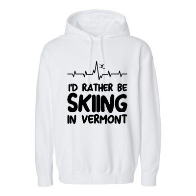 Id Rather Be Skiing In Vermont Skiing Cool Gift Garment-Dyed Fleece Hoodie