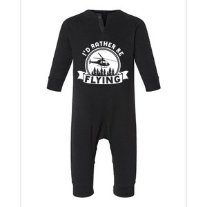 Id Rather Be Flying Funny Helicopter Pilot Gift Infant Fleece One Piece