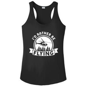 Id Rather Be Flying Funny Helicopter Pilot Gift Ladies PosiCharge Competitor Racerback Tank