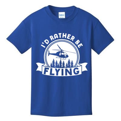 Id Rather Be Flying Funny Helicopter Pilot Gift Kids T-Shirt