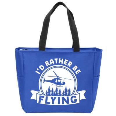 Id Rather Be Flying Funny Helicopter Pilot Gift Zip Tote Bag