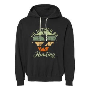 ID Rather Be Hunting Season Gifts Funny Deer Retro Hunters Garment-Dyed Fleece Hoodie