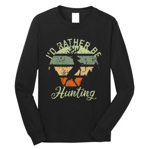 ID Rather Be Hunting Season Gifts Funny Deer Retro Hunters Long Sleeve Shirt