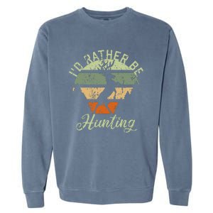 ID Rather Be Hunting Season Gifts Funny Deer Retro Hunters Garment-Dyed Sweatshirt