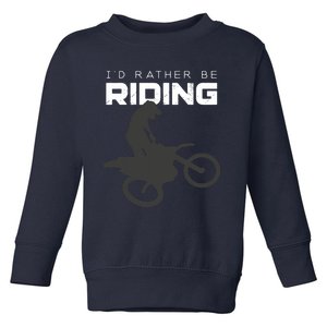 Id Rather Be Riding Motocross Apparel Dirt Bike Motocross Toddler Sweatshirt