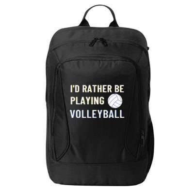 Id Rather Be Playing Volleyball Funny Volleyball Lover City Backpack