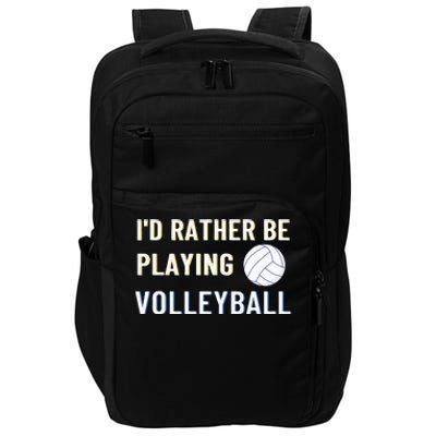 Id Rather Be Playing Volleyball Funny Volleyball Lover Impact Tech Backpack