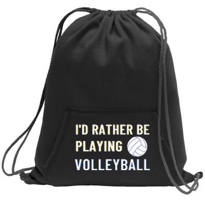 Id Rather Be Playing Volleyball Funny Volleyball Lover Sweatshirt Cinch Pack Bag