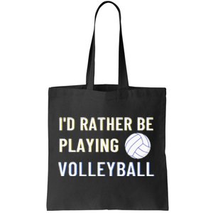 Id Rather Be Playing Volleyball Funny Volleyball Lover Tote Bag