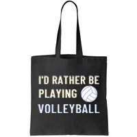 Id Rather Be Playing Volleyball Funny Volleyball Lover Tote Bag