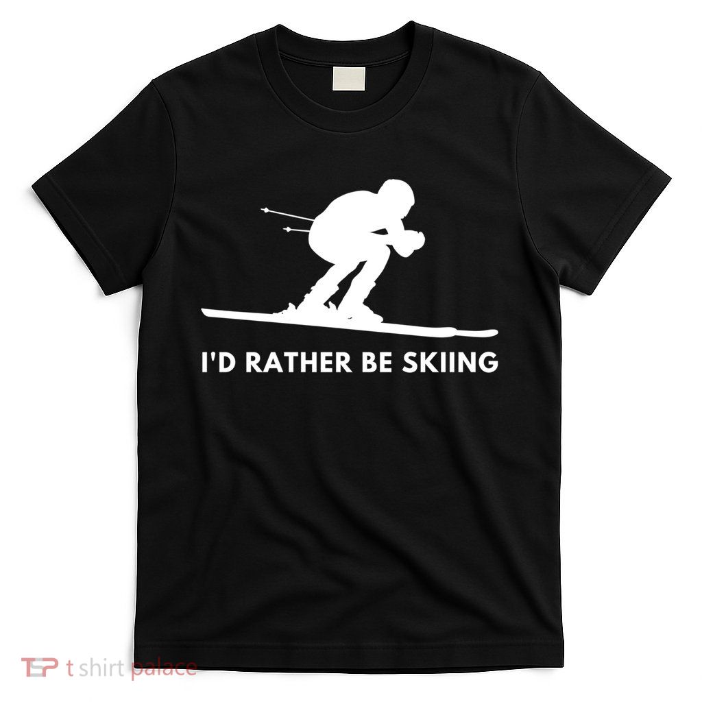 Id Rather Be Skiing Funny Ski Skier Gift T-Shirt