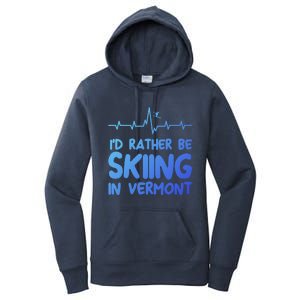 Id Rather Be Skiing In Vermont Skiing Gift Women's Pullover Hoodie