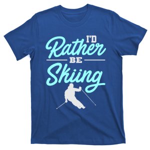 Id Rather Be Skiing Winter Sports Ski Quote Cool Gift T-Shirt