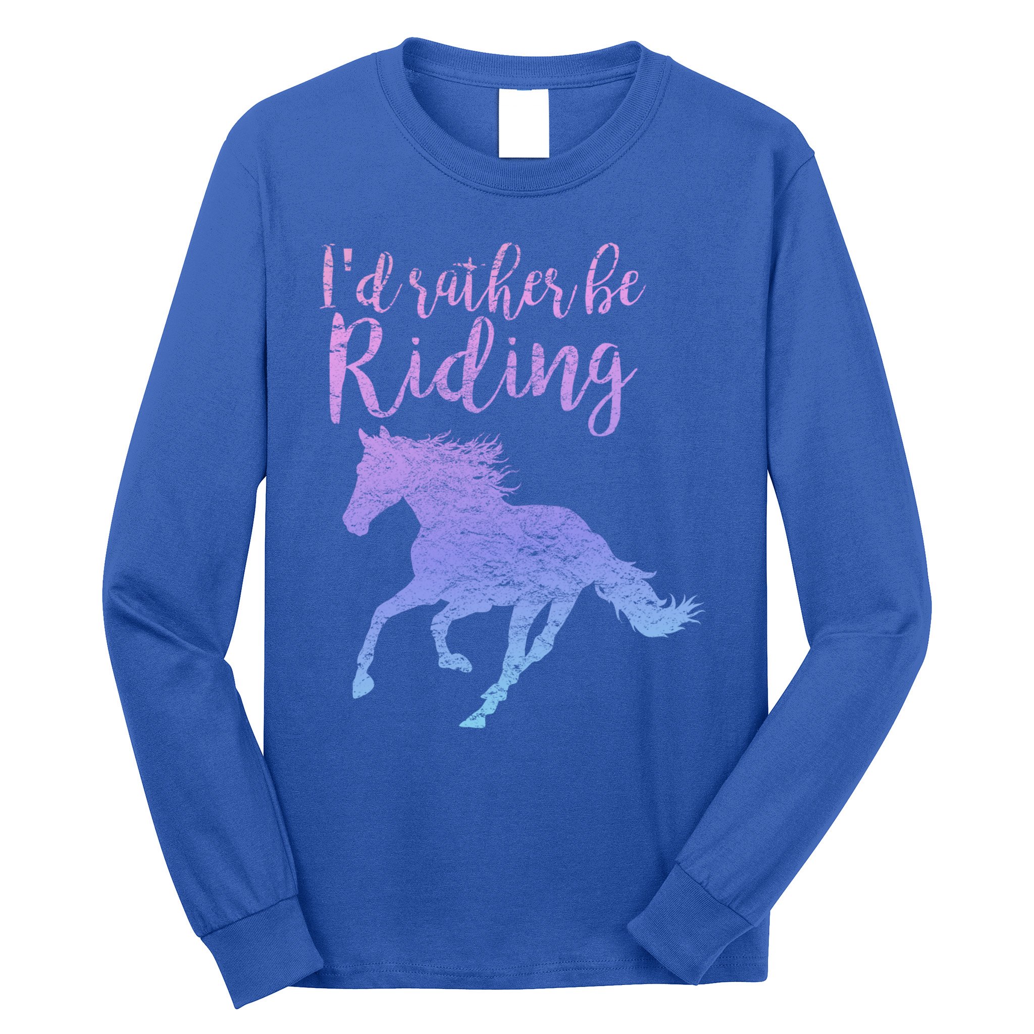 ID Rather Be Riding Horses Horseback Equestrian Rider Gift Long Sleeve Shirt