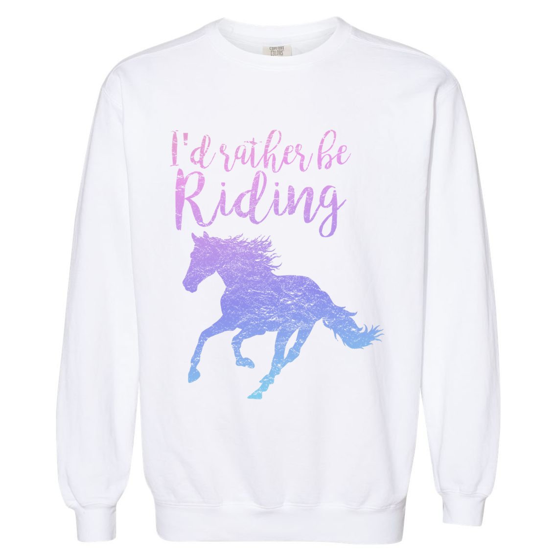 ID Rather Be Riding Horses Horseback Equestrian Rider Gift Garment-Dyed Sweatshirt