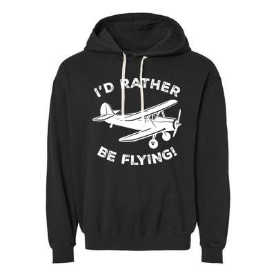 I'd Rather Be Flying Funny Pilot & Aviation Airplane Gift Garment-Dyed Fleece Hoodie