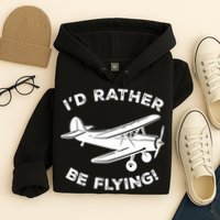 I'd Rather Be Flying Funny Pilot & Aviation Airplane Gift Hoodie