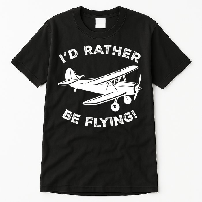 I'd Rather Be Flying Funny Pilot & Aviation Airplane Gift Tall T-Shirt