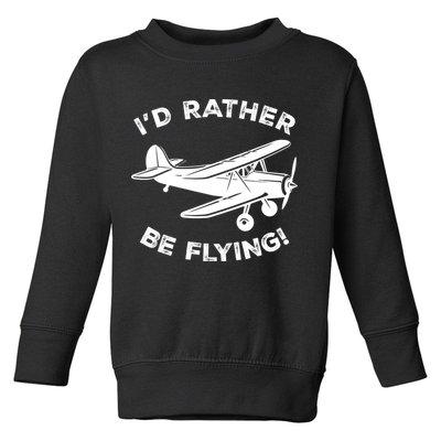 I'd Rather Be Flying Funny Pilot & Aviation Airplane Gift Toddler Sweatshirt