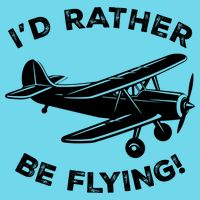 I'd Rather Be Flying Funny Pilot & Aviation Airplane Gift T-Shirt