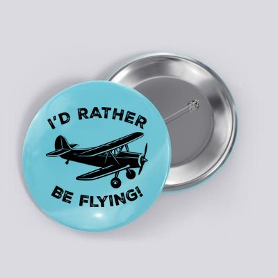 I'd Rather Be Flying Funny Pilot & Aviation Airplane Gift Button